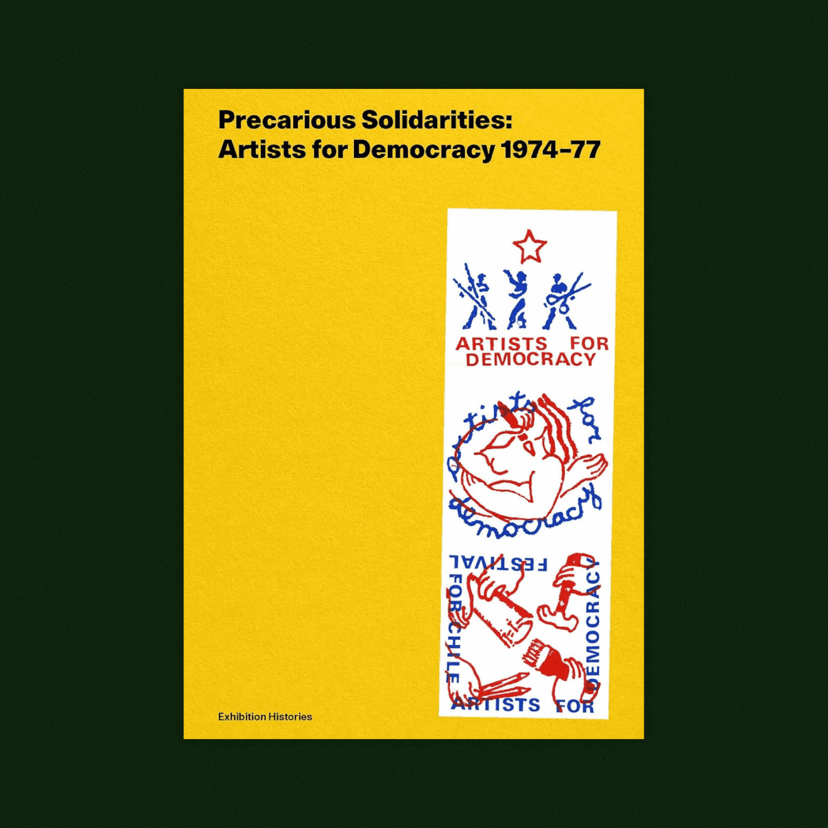 Precarious Solidarities : Artists for Democracy 1974-77: Exhibition Histories